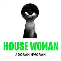 House Woman by Adorah Nworah