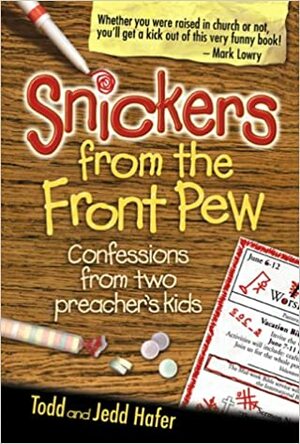 Snickers from the Front Pew: Confessions from Two Preacher's Kids by Todd Hafer, Jedd Hafer