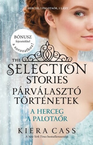 The Selection Stories - Párválasztó történetek: A herceg / A palotaőr by Kiera Cass