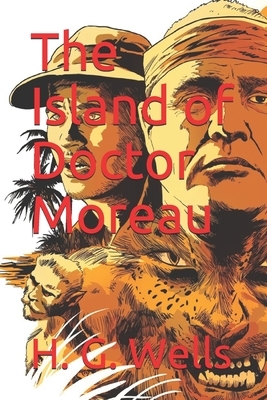 The Island of Doctor Moreau by H.G. Wells