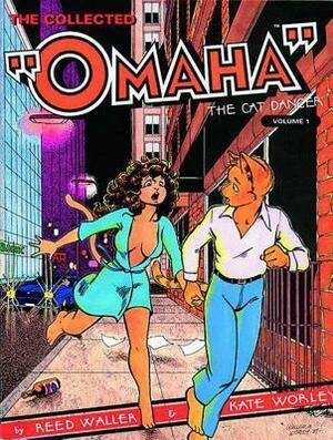 The Collected Omaha the Cat Dancer, Vol. 1 by Reed Waller, Kate Worley