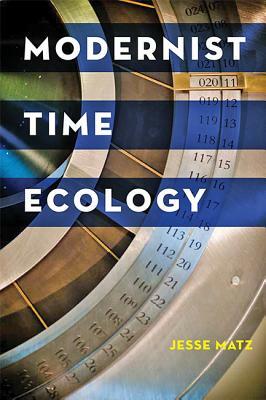 Modernist Time Ecology by Jesse Matz