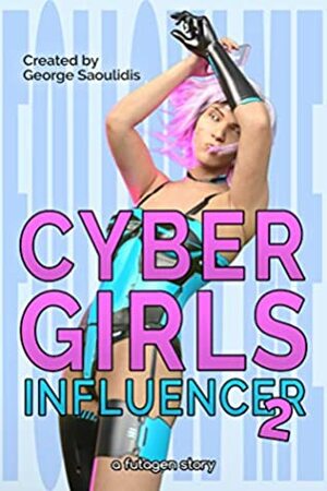 Cyber Girls: Influencer 2 by George Saoulidis