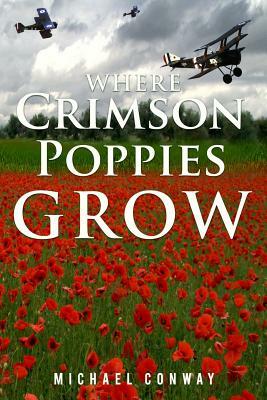 Where Crimson Poppies Grow by Michael Conway
