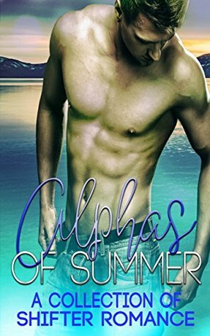 Alphas of Summer by Lorelei Moone, Kim Carmichael, Jordan K. Rose, Lia Davis, J.D. Monroe, Mychal Daniels, Dominique Eastwick, Tigris Eden, H.M McQueen, Debra Jess, Megan Michelau, Jessica Aspen