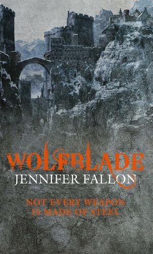 Wolfblade: Wolfblade trilogy Book One by Jennifer Fallon