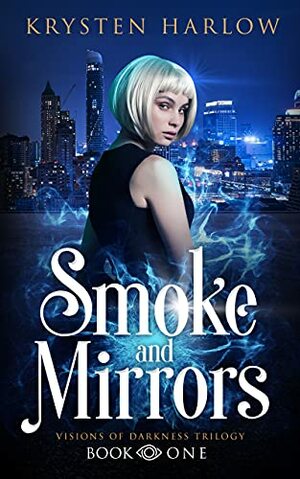 Smoke and Mirrors by Krysten Harlow