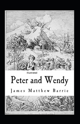 Peter and Wendy Illustrated by J.M. Barrie