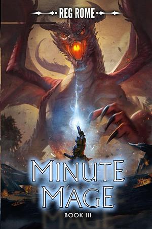 Minute Mage Book III by Reg Rome