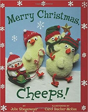 Merry Christmas, Cheeps! by Julie Stiegemeyer, Carol Baicker-McKee