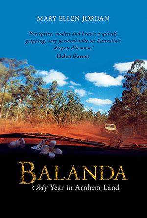 Balanda: My Year in Arnhem Land by Mary Ellen Jordan