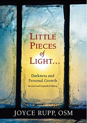 Little Pieces of Light: Darkness and Personal Growth by Joyce Rupp