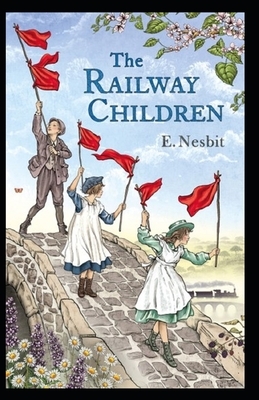 The Railway Children Illustrated by E. Nesbit