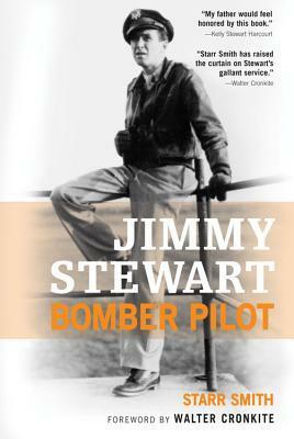 Jimmy Stewart: Bomber Pilot by Walter Cronkite, Starr Smith