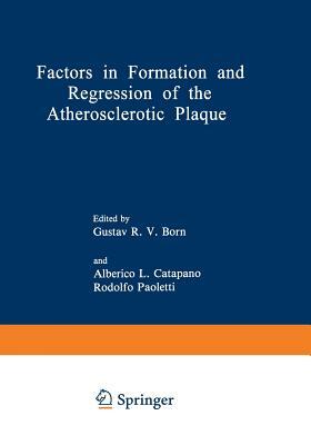 Factors in Formation and Regression of the Atherosclerotic Plaque: Proceedings of a NATO Advanced Study Institute on the Formation and Regression of t by 