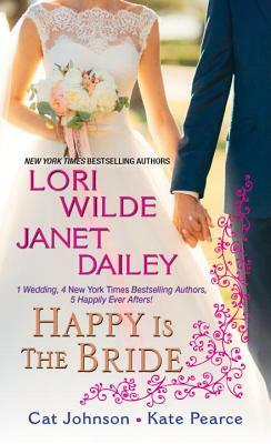Happy Is the Bride by Janet Dailey, Lori Wilde, Cat Johnson