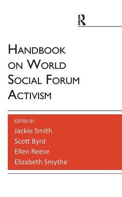 Handbook on World Social Forum Activism by Jackie Smith, Ellen Reese, Scott Byrd