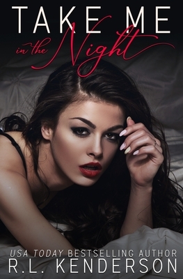 Take Me in the Night by R.L. Kenderson