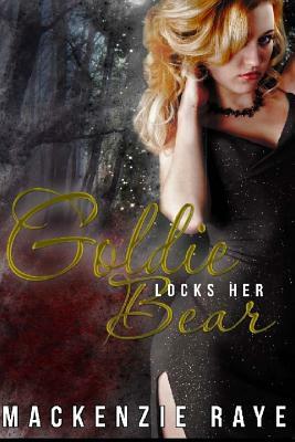 Goldie Locks Her Bear by MacKenzie Raye