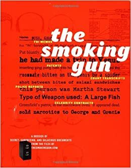 The Smoking Gun: A Dossier of Secret, Surprising, and Salacious Documents by William Bastone, Daniel Green