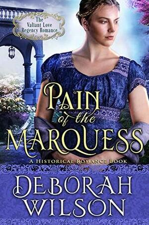 Pain of The Marquess (The Valiant Love Regency Romance) by Deborah Wilson
