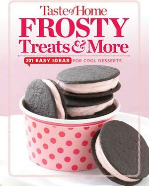 Taste of Home Frosty Treats & More: 201 Easy Ideas for Cool Desserts by 