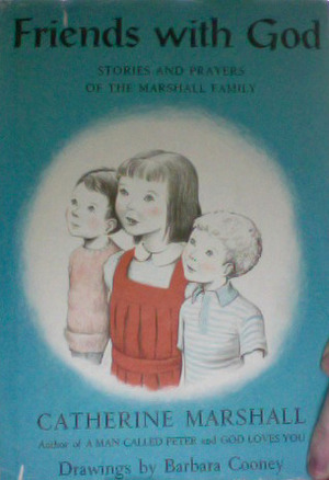 Friends With God: Stories and Prayers of the Marshall Family by Catherine Marshall