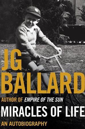 MIRACLES OF LIFE PB by J.G. Ballard, J.G. Ballard