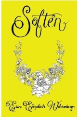 Soften by Tess Pugsley, Jr., Erin Elizabeth Wehrenberg, Richard Wehrenberg, Michelle McIntyre