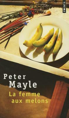 Femme Aux Melons(la) by Peter Mayle