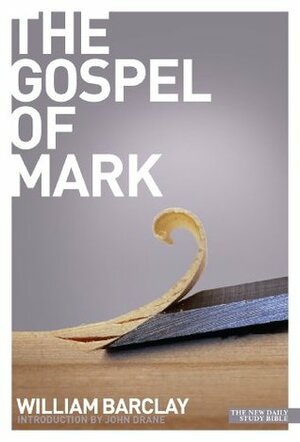 New Daily Study Bible: The Gospel of Mark by William Barclay