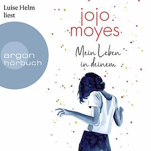 Mein Leben in deinem by Jojo Moyes