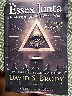 The Essex Junta: Newburyport and the 3 World Wars by David S. Brody