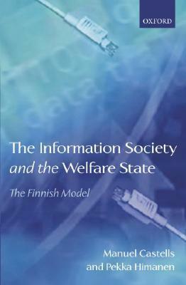 The Information Society and the Welfare State: The Finnish Model by Pekka Himanen, Manuel Castells