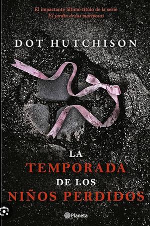 La temporada de los niños perdidos by Dot Hutchison