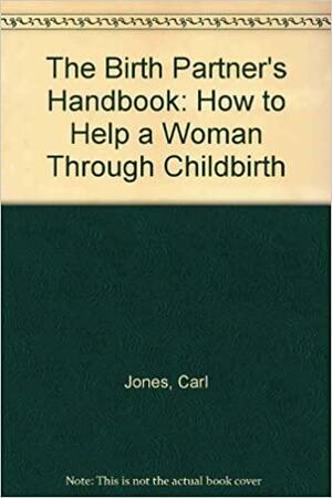 Birth Partner's Handbook by Carl Jones