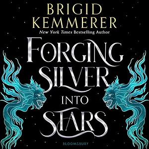 Forging Silver into Stars by Brigid Kemmerer