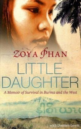 Little Daughter: A Memoir of Survival in Burma and the West by Zoya Phan