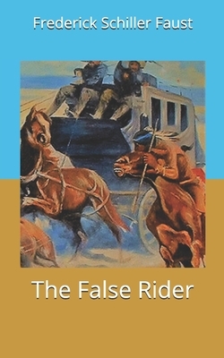 The False Rider by Frederick Schiller Faust