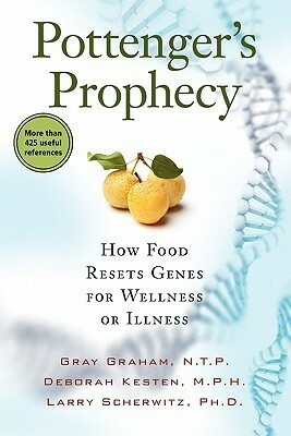 Pottenger's Prophecy: How Food Resets Genes for Wellness or Illness by Gray Graham