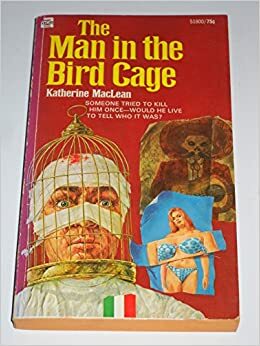 The Man In The Bird Cage by Katherine MacLean