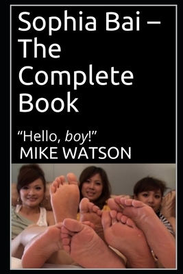 Sophia Bai - The Complete Book: "Hello, boy!" by Mike Watson