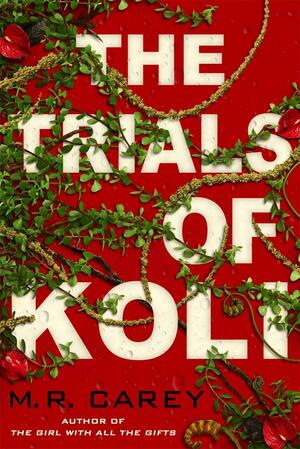 The Trials of Koli by M.R. Carey