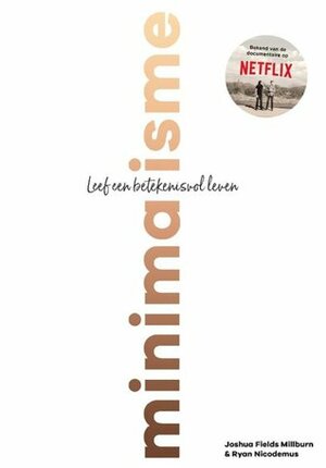 Minimalisme: Leef een betekenisvol leven by Ryan Nicodemus, Joshua Fields Millburn