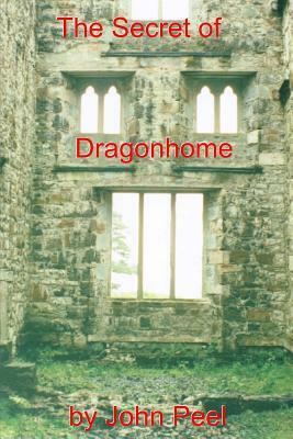 The Secret Of Dragonhome by John Peel