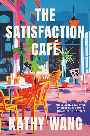 The Satisfaction Cafe by Kathy Wang