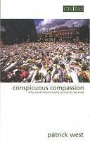 Conspicuous Compassion: Why Sometimes it Really is Cruel to be Kind by Patrick West