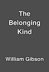 The Belonging Kind by William Gibson, John Shirley