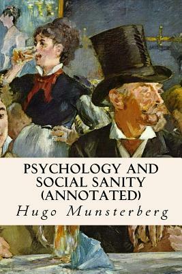 Psychology and Social Sanity (annotated) by Hugo Munsterberg