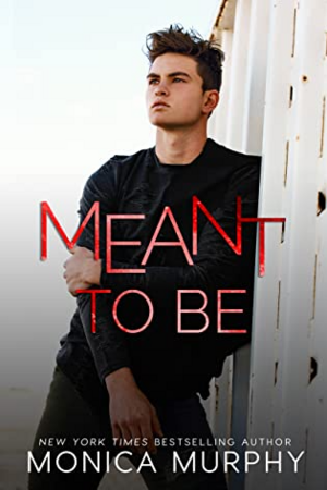 Meant To Be by Monica Murphy